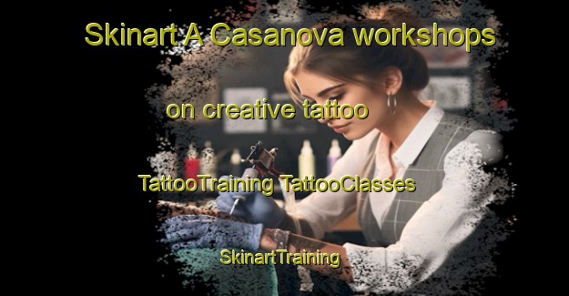 Skinart A Casanova workshops on creative tattoo | #TattooTraining #TattooClasses #SkinartTraining-Spain