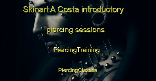 Skinart A Costa introductory piercing sessions | #PiercingTraining #PiercingClasses #SkinartTraining-Spain