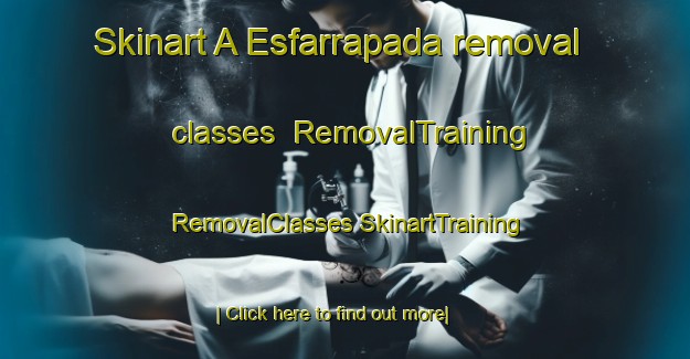 Skinart A Esfarrapada removal classes | #RemovalTraining #RemovalClasses #SkinartTraining-Spain