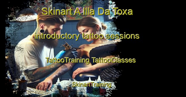 Skinart A Illa Da Toxa introductory tattoo sessions | #TattooTraining #TattooClasses #SkinartTraining-Spain