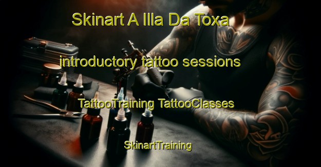 Skinart A Illa Da Toxa introductory tattoo sessions | #TattooTraining #TattooClasses #SkinartTraining-Spain