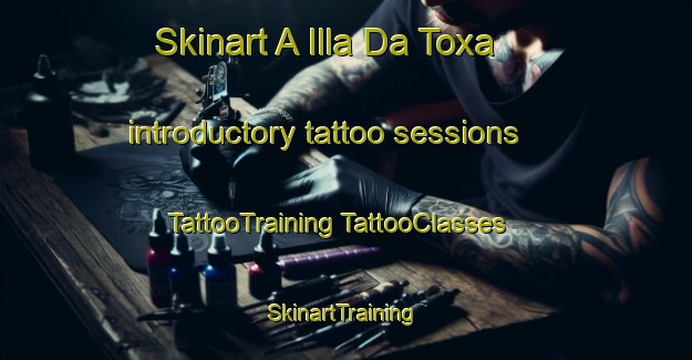 Skinart A Illa Da Toxa introductory tattoo sessions | #TattooTraining #TattooClasses #SkinartTraining-Spain