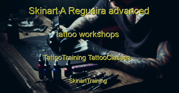 Skinart A Regueira advanced tattoo workshops | #TattooTraining #TattooClasses #SkinartTraining-Spain