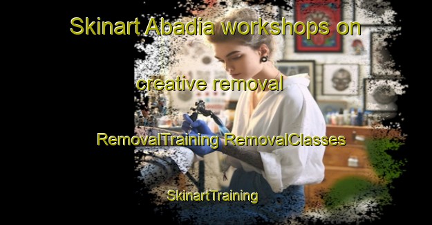 Skinart Abadia workshops on creative removal | #RemovalTraining #RemovalClasses #SkinartTraining-Spain