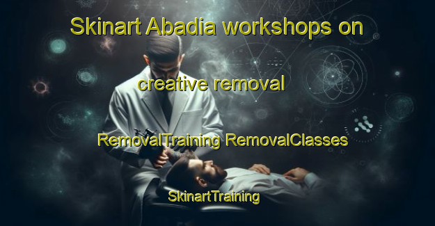 Skinart Abadia workshops on creative removal | #RemovalTraining #RemovalClasses #SkinartTraining-Spain