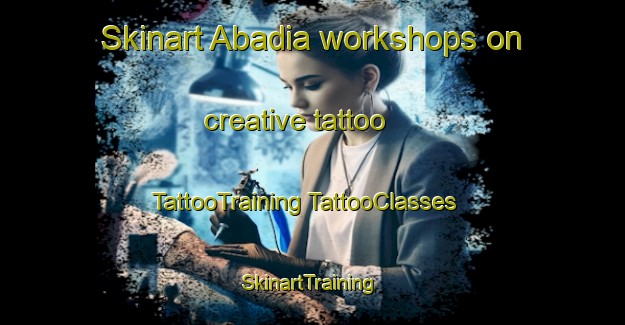 Skinart Abadia workshops on creative tattoo | #TattooTraining #TattooClasses #SkinartTraining-Spain