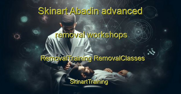 Skinart Abadin advanced removal workshops | #RemovalTraining #RemovalClasses #SkinartTraining-Spain