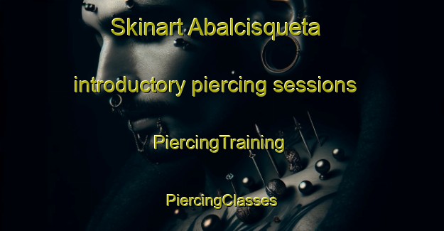 Skinart Abalcisqueta introductory piercing sessions | #PiercingTraining #PiercingClasses #SkinartTraining-Spain