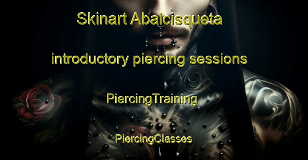 Skinart Abalcisqueta introductory piercing sessions | #PiercingTraining #PiercingClasses #SkinartTraining-Spain