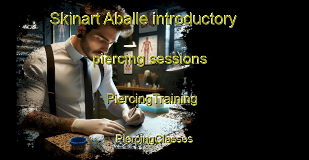 Skinart Aballe introductory piercing sessions | #PiercingTraining #PiercingClasses #SkinartTraining-Spain