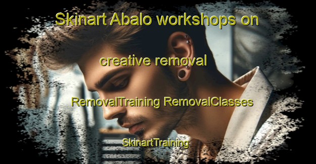 Skinart Abalo workshops on creative removal | #RemovalTraining #RemovalClasses #SkinartTraining-Spain