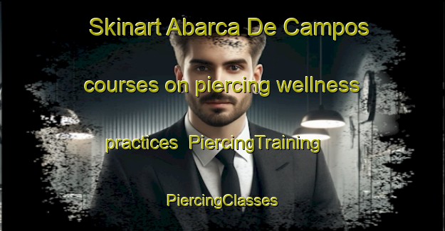 Skinart Abarca De Campos courses on piercing wellness practices | #PiercingTraining #PiercingClasses #SkinartTraining-Spain