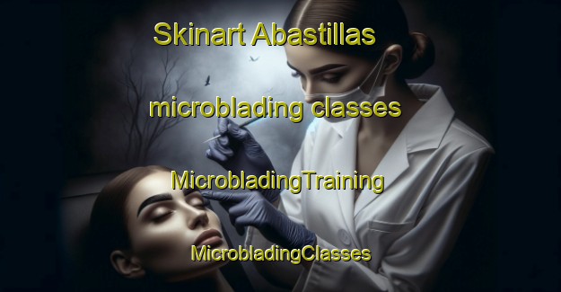 Skinart Abastillas microblading classes | #MicrobladingTraining #MicrobladingClasses #SkinartTraining-Spain