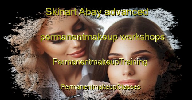 Skinart Abay advanced permanentmakeup workshops | #PermanentmakeupTraining #PermanentmakeupClasses #SkinartTraining-Spain