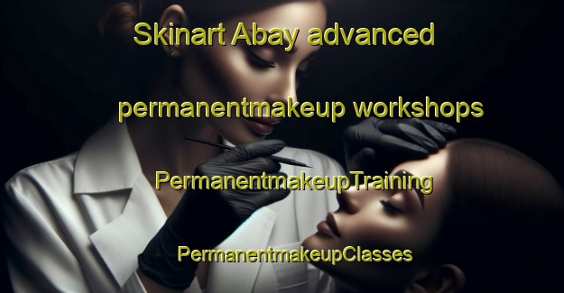 Skinart Abay advanced permanentmakeup workshops | #PermanentmakeupTraining #PermanentmakeupClasses #SkinartTraining-Spain