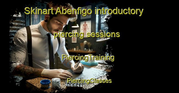 Skinart Abenfigo introductory piercing sessions | #PiercingTraining #PiercingClasses #SkinartTraining-Spain