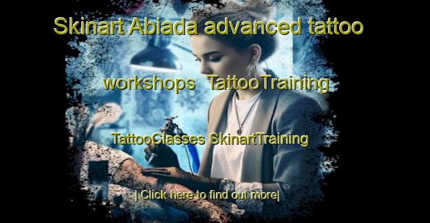 Skinart Abiada advanced tattoo workshops | #TattooTraining #TattooClasses #SkinartTraining-Spain