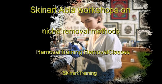 Skinart Abla workshops on niche removal methods | #RemovalTraining #RemovalClasses #SkinartTraining-Spain