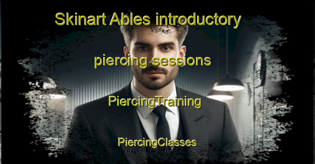 Skinart Ables introductory piercing sessions | #PiercingTraining #PiercingClasses #SkinartTraining-Spain