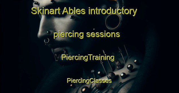 Skinart Ables introductory piercing sessions | #PiercingTraining #PiercingClasses #SkinartTraining-Spain