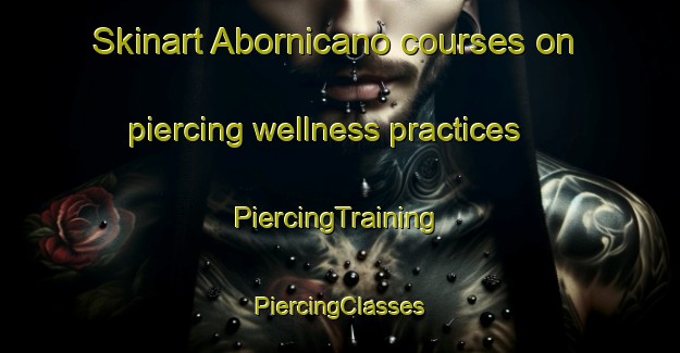 Skinart Abornicano courses on piercing wellness practices | #PiercingTraining #PiercingClasses #SkinartTraining-Spain