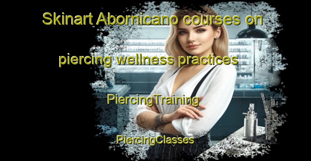 Skinart Abornicano courses on piercing wellness practices | #PiercingTraining #PiercingClasses #SkinartTraining-Spain