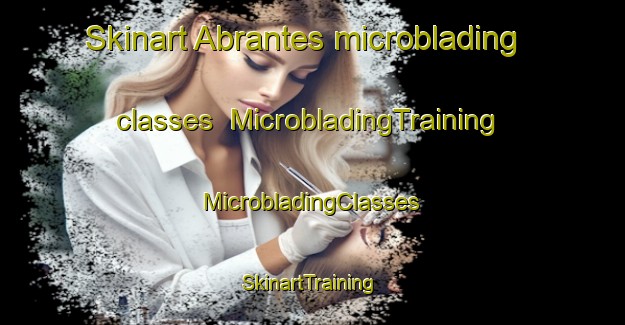 Skinart Abrantes microblading classes | #MicrobladingTraining #MicrobladingClasses #SkinartTraining-Spain