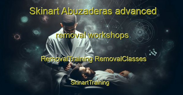 Skinart Abuzaderas advanced removal workshops | #RemovalTraining #RemovalClasses #SkinartTraining-Spain