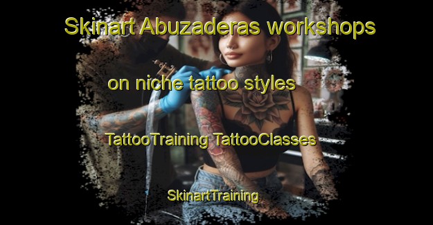 Skinart Abuzaderas workshops on niche tattoo styles | #TattooTraining #TattooClasses #SkinartTraining-Spain