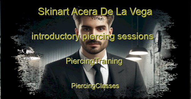 Skinart Acera De La Vega introductory piercing sessions | #PiercingTraining #PiercingClasses #SkinartTraining-Spain