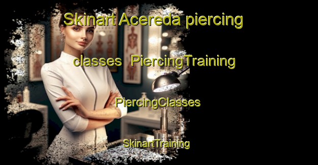 Skinart Acereda piercing classes | #PiercingTraining #PiercingClasses #SkinartTraining-Spain