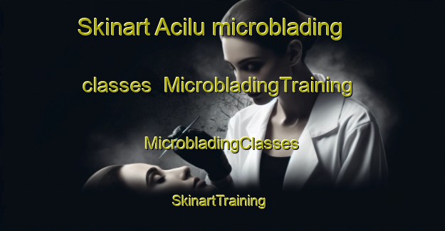 Skinart Acilu microblading classes | #MicrobladingTraining #MicrobladingClasses #SkinartTraining-Spain