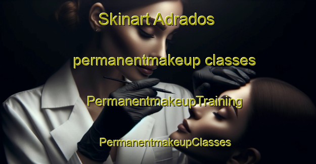 Skinart Adrados permanentmakeup classes | #PermanentmakeupTraining #PermanentmakeupClasses #SkinartTraining-Spain