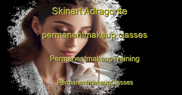 Skinart Adragonte permanentmakeup classes | #PermanentmakeupTraining #PermanentmakeupClasses #SkinartTraining-Spain