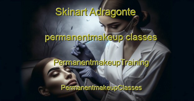 Skinart Adragonte permanentmakeup classes | #PermanentmakeupTraining #PermanentmakeupClasses #SkinartTraining-Spain