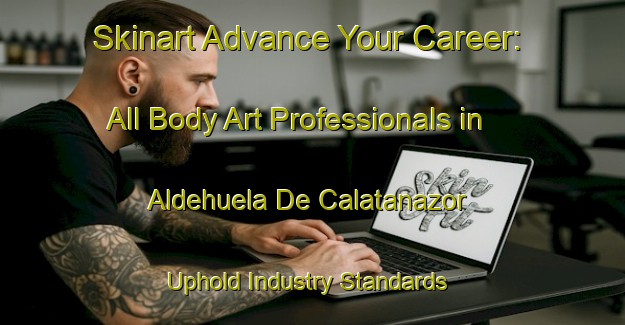 Skinart Advance Your Career: All Body Art Professionals in Aldehuela De Calatanazor - Uphold Industry Standards | Body Art Qualification Authority | BAQA-Spain