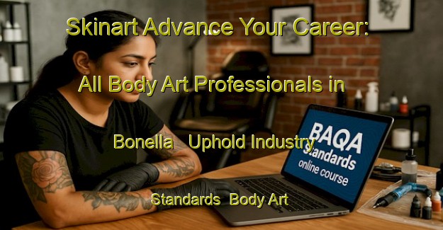 Skinart Advance Your Career: All Body Art Professionals in Bonella - Uphold Industry Standards | Body Art Qualification Authority | BAQA-Spain