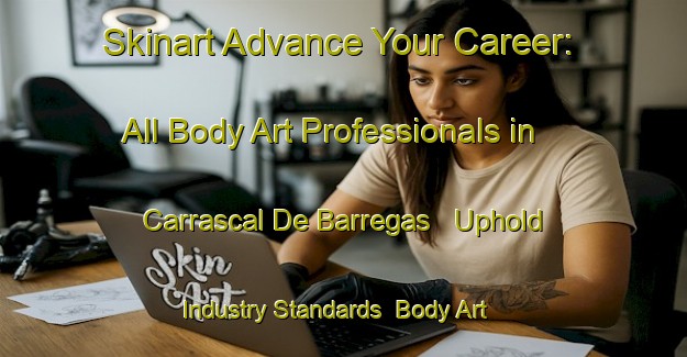 Skinart Advance Your Career: All Body Art Professionals in Carrascal De Barregas - Uphold Industry Standards | Body Art Qualification Authority | BAQA-Spain