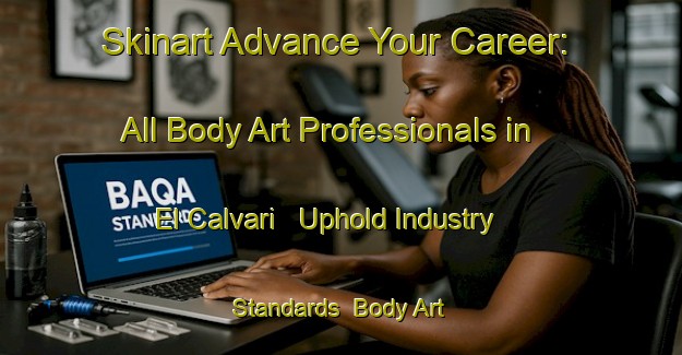 Skinart Advance Your Career: All Body Art Professionals in El Calvari - Uphold Industry Standards | Body Art Qualification Authority | BAQA-Spain