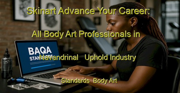 Skinart Advance Your Career: All Body Art Professionals in Navandrinal - Uphold Industry Standards | Body Art Qualification Authority | BAQA-Spain