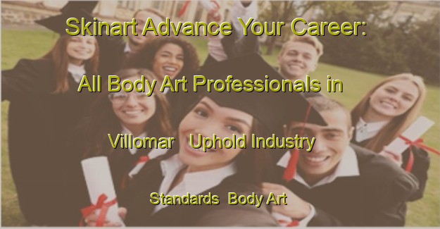 Skinart Advance Your Career: All Body Art Professionals in Villomar - Uphold Industry Standards | Body Art Qualification Authority | BAQA-Spain