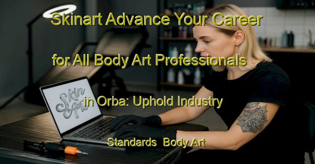 Skinart Advance Your Career for All Body Art Professionals in Orba: Uphold Industry Standards | Body Art Qualification Authority | BAQA-Spain