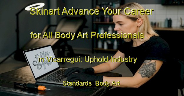 Skinart Advance Your Career for All Body Art Professionals in Vicarregui: Uphold Industry Standards | Body Art Qualification Authority | BAQA-Spain