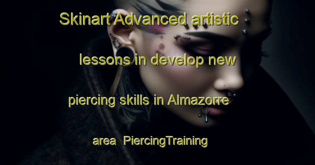 Skinart Advanced artistic lessons in develop new piercing skills in Almazorre area | PiercingTraining | PiercingClasses | SkinartTraining-Spain