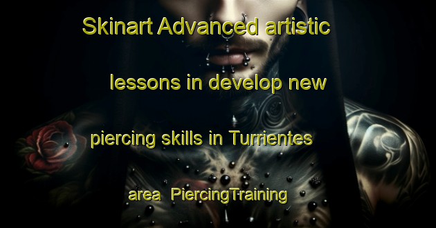Skinart Advanced artistic lessons in develop new piercing skills in Turrientes area | PiercingTraining | PiercingClasses | SkinartTraining-Spain