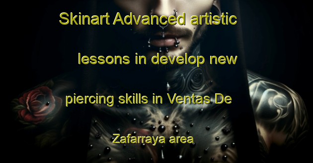 Skinart Advanced artistic lessons in develop new piercing skills in Ventas De Zafarraya area | PiercingTraining | PiercingClasses | SkinartTraining-Spain