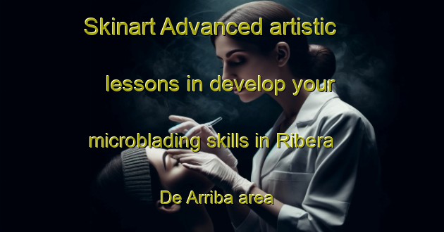 Skinart Advanced artistic lessons in develop your microblading skills in Ribera De Arriba area | MicrobladingTraining | MicrobladingClasses | SkinartTraining-Spain
