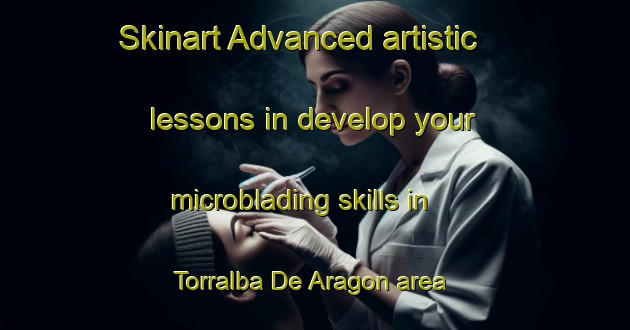 Skinart Advanced artistic lessons in develop your microblading skills in Torralba De Aragon area | MicrobladingTraining | MicrobladingClasses | SkinartTraining-Spain