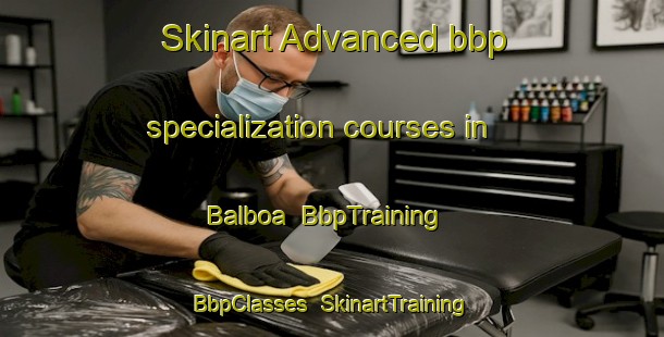 Skinart Advanced bbp specialization courses in Balboa | BbpTraining | BbpClasses | SkinartTraining-Spain