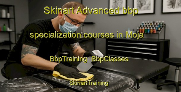 Skinart Advanced bbp specialization courses in Moja | BbpTraining | BbpClasses | SkinartTraining-Spain